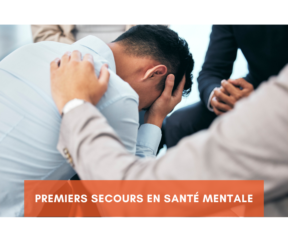Premiers Secours en santé mentale Premiers Secours en santé mentale