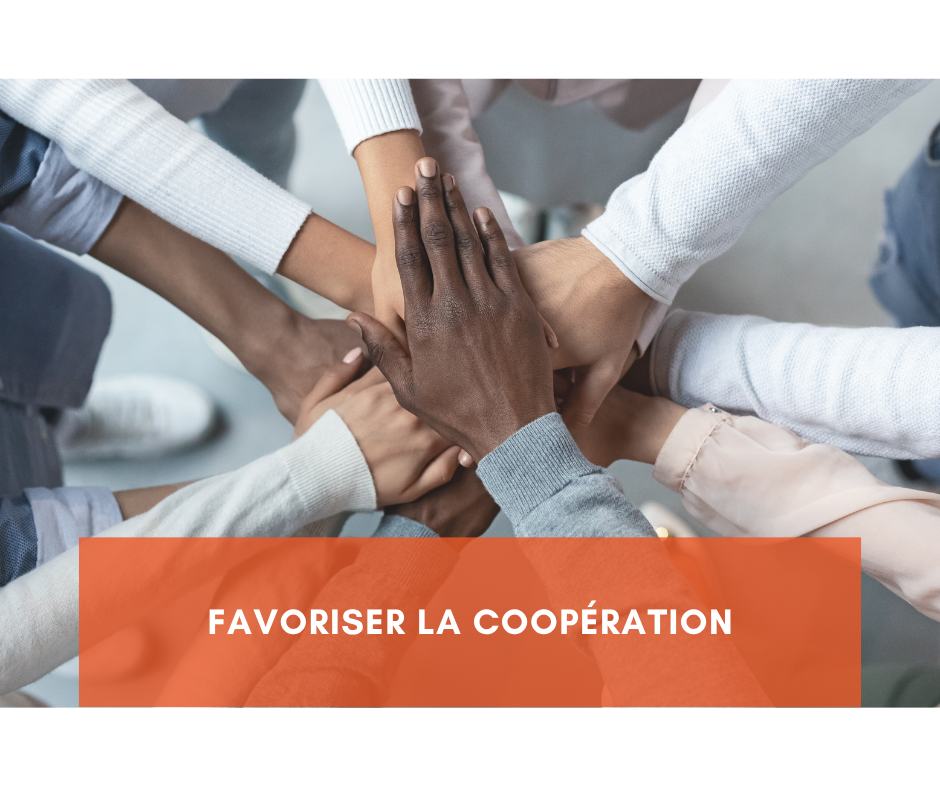 Favoriser la coopération Favoriser la coopération